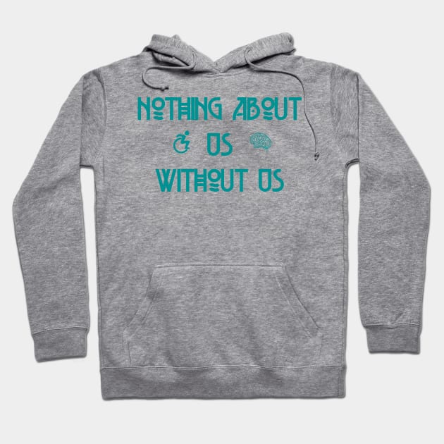 Nothing About Us Without Us Hoodie by LondonAutisticsStandingTogether